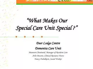 “What Makes Our Special Care Unit Special ?”