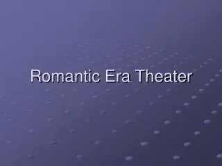 Romantic Era Theater