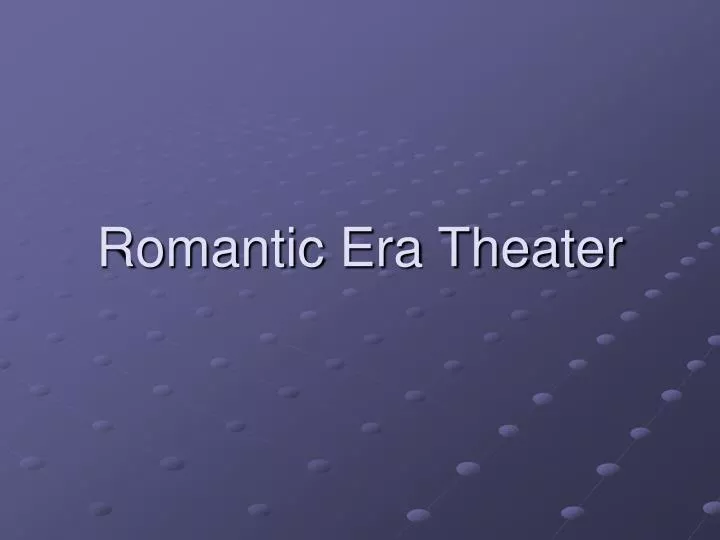 romantic era theater