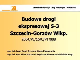 Budowa drogi ekspresowej S-3 Szczecin-Gorzów Wlkp. 2004/PL/16/C/PT/008