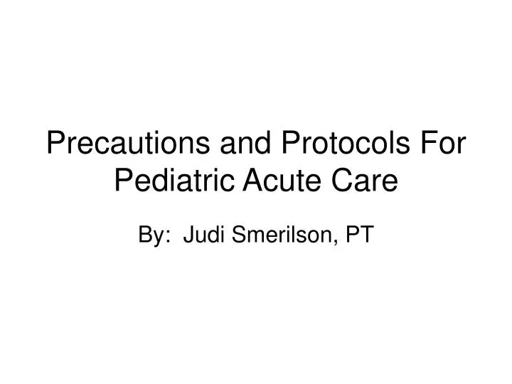 precautions and protocols for pediatric acute care