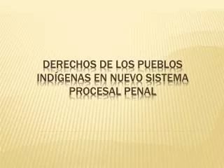 derechos de los pueblos ind genas en nuevo sistema procesal penal