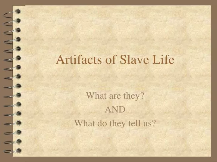 artifacts of slave life