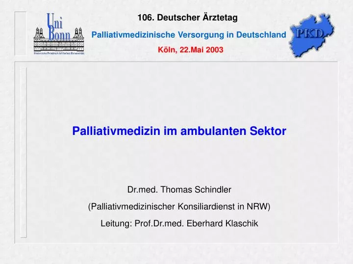 106 deutscher rztetag palliativmedizinische versorgung in deutschland k ln 22 mai 2003