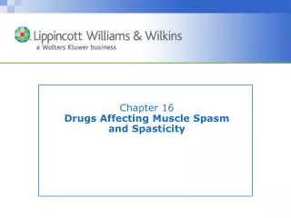 Chapter 16 Drugs Affecting Muscle Spasm and Spasticity
