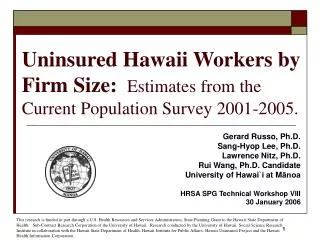 Uninsured Hawaii Workers by Firm Size: Estimates from the Current Population Survey 2001-2005.
