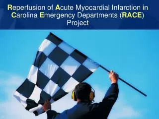 R eperfusion of A cute Myocardial Infarction in C arolina E mergency Departments ( RACE ) Project