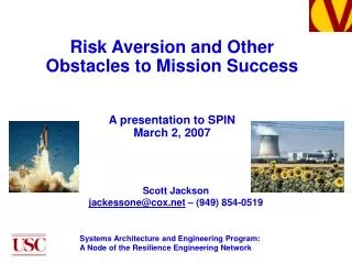 Risk Aversion and Other Obstacles to Mission Success A presentation to SPIN March 2, 2007