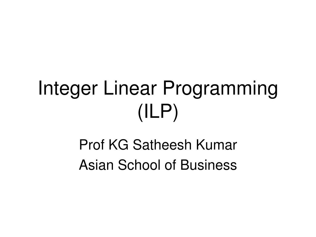 PPT - Integer Linear Programming (ILP) PowerPoint Presentation, free ...