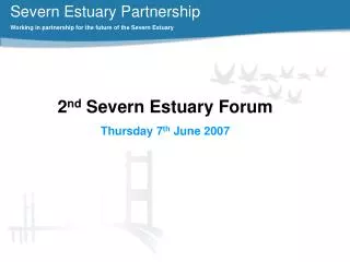 Severn Estuary Partnership Working in partnership for the future of the Severn Estuary