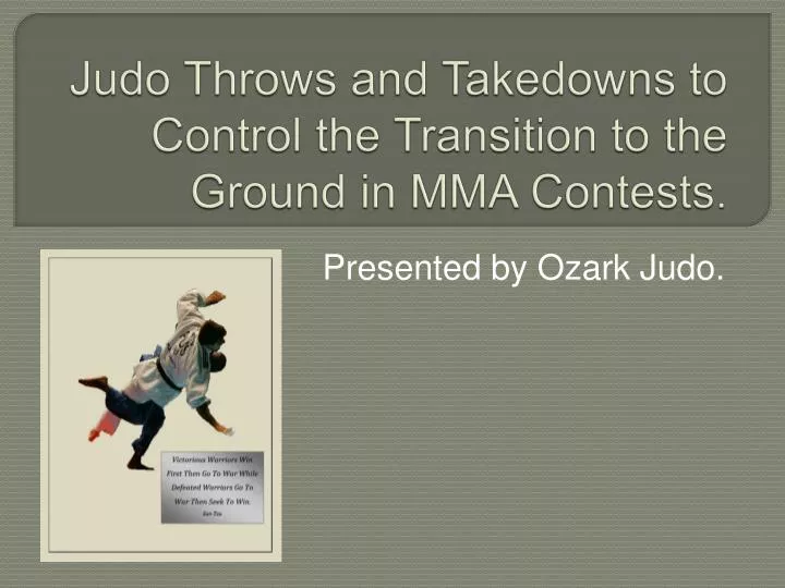 judo throws and takedowns to control the transition to the ground in mma contests