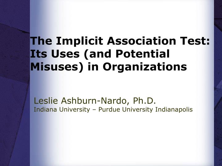 the implicit association test its uses and potential misuses in organizations