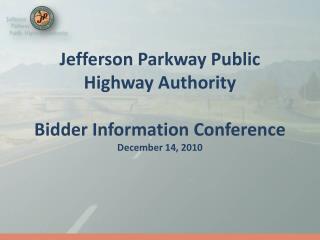 Jefferson Parkway Public Highway Authority Bidder Information Conference December 14, 2010