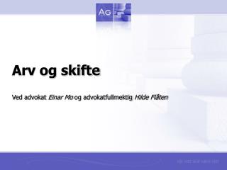 arv og skifte ved advokat einar mo og advokatfullmektig hilde fl ten