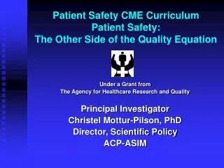 Patient Safety CME Curriculum Patient Safety: The Other Side of the Quality Equation
