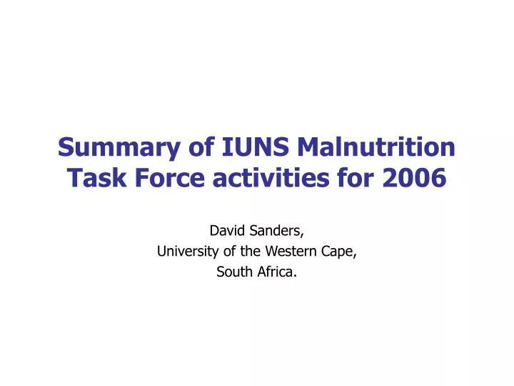 summary of iuns malnutrition task force activities for 2006