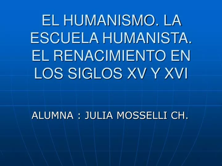el humanismo la escuela humanista el renacimiento en los siglos xv y xvi