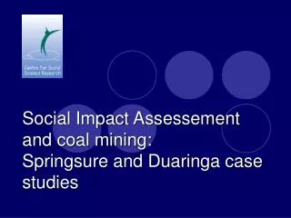 Social Impact Assessement and coal mining: Springsure and Duaringa case studies