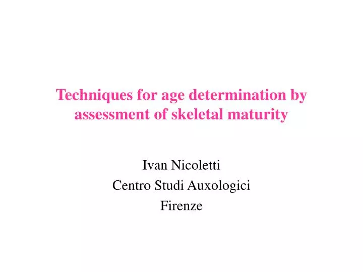 techniques for age determination by assessment of skeletal maturity