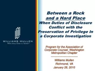 Between a Rock and a Hard Place When Duties of Disclosure Conflict with the Preservation of Privilege In a Corporate Inv