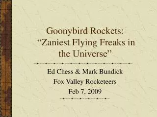 Goonybird Rockets: “ Zaniest Flying Freaks in the Universe”