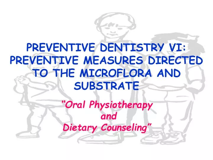 preventive dentistry vi preventive measures directed to the microflora and substrate