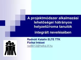 a projektm dszer alkalmaz si lehet s gei h tr nyos helyzet roma tanul k integr lt nevel s ben