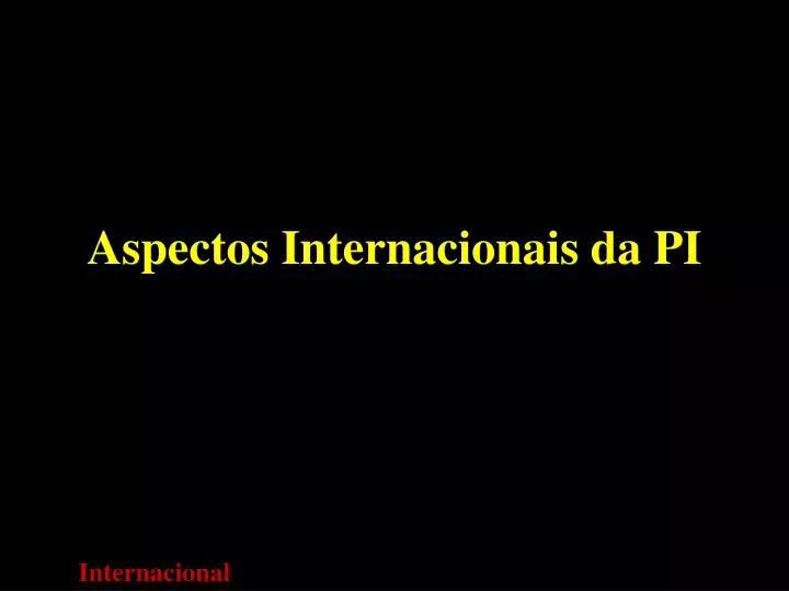 aspectos internacionais da pi