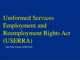 Uniformed Services Employment and Reemployment Rights Act (USERRA)