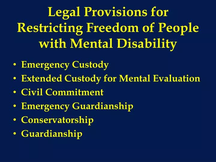 legal provisions for restricting freedom of people with mental disability
