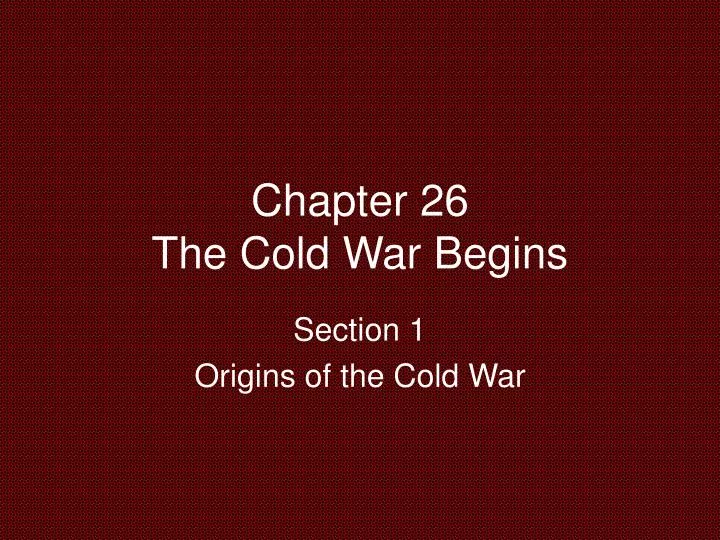 chapter 26 the cold war begins