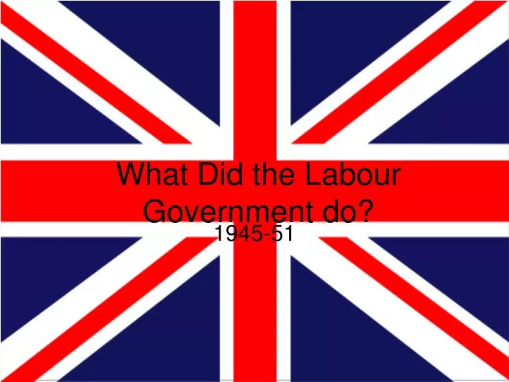 what did the labour government do