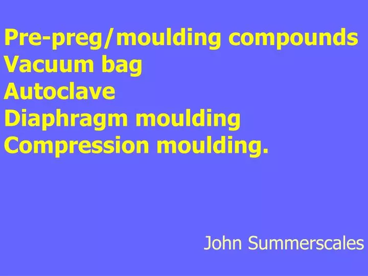 pre preg moulding compounds vacuum bag autoclave diaphragm moulding compression moulding