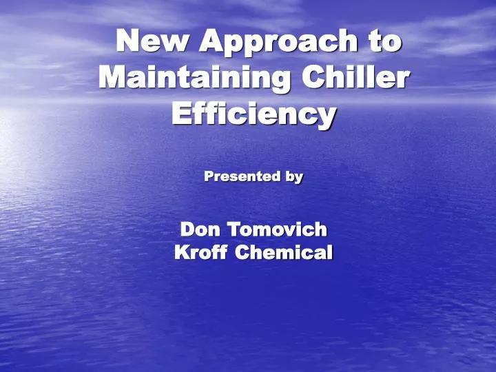 new approach to maintaining chiller efficiency presented by don tomovich kroff chemical