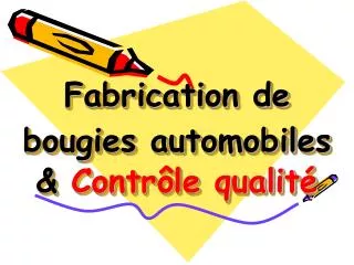 fabrication de bougies automobiles contr le qualit