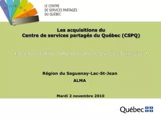 Les acquisitions du Centre de services partagés du Québec (CSPQ)  Des opportunités d’affaires pour les entreprises régi