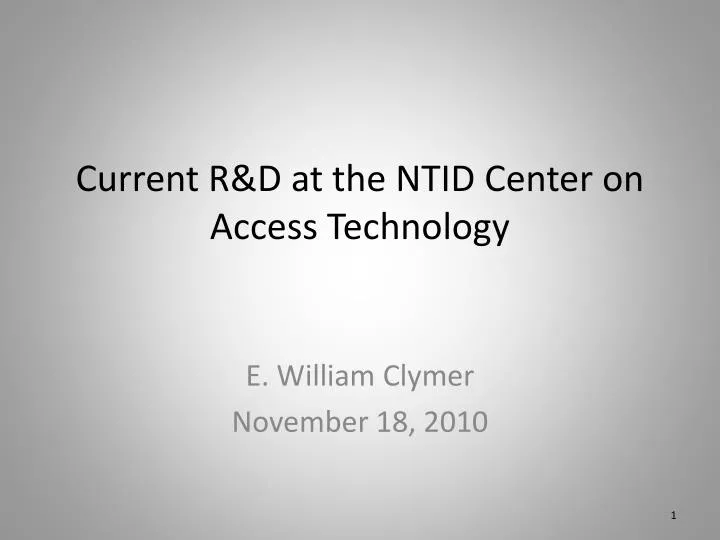 current r d at the ntid center on access technology