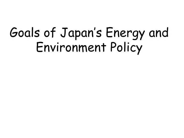 goals of japan s energy and environment policy