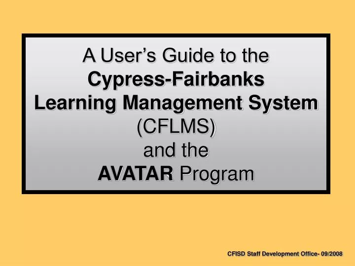 a user s guide to the cypress fairbanks learning management system cflms and the avatar program