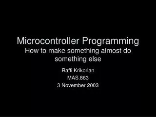 Microcontroller Programming How to make something almost do something else