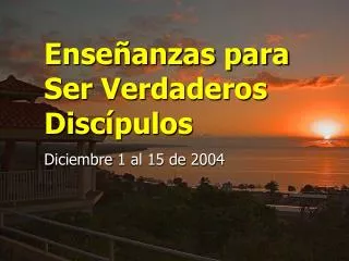 Enseñanzas para Ser Verdaderos Discípulos