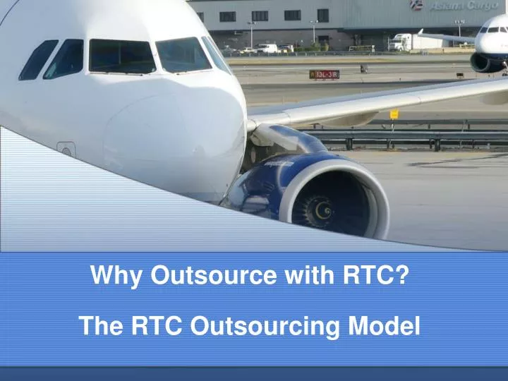 why outsource with rtc the rtc outsourcing model