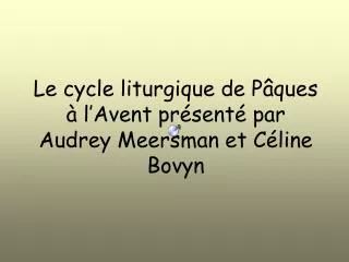 le cycle liturgique de p ques l avent pr sent par audrey meersman et c line bovyn