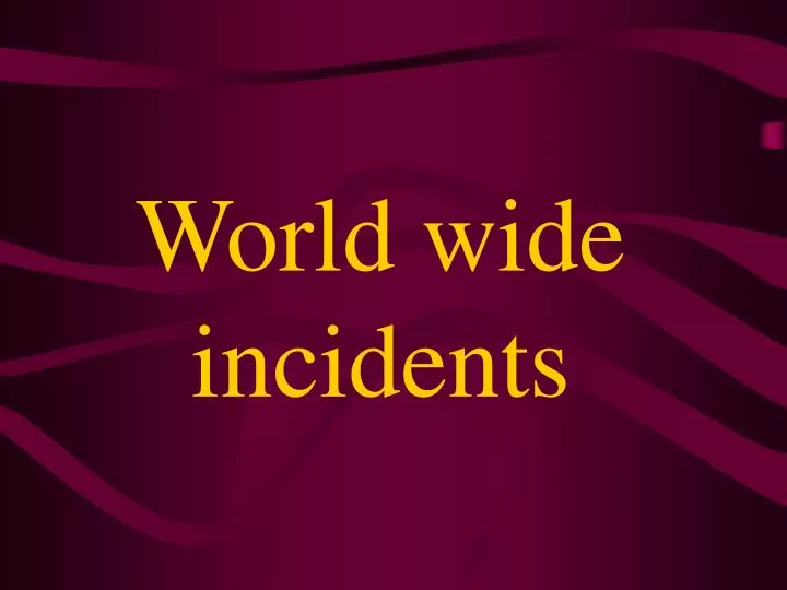 world wide incidents