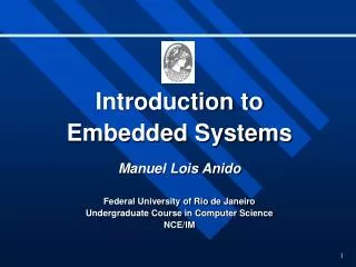 Introduction to Embedded Systems Manuel Lois Anido Federal University of Rio de Janeiro Undergraduate Course in Compute