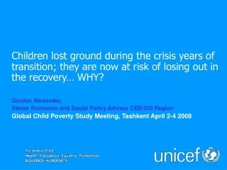 Children lost ground during the crisis years of transition; they are now at risk of losing out in the recovery… WHY? Gor