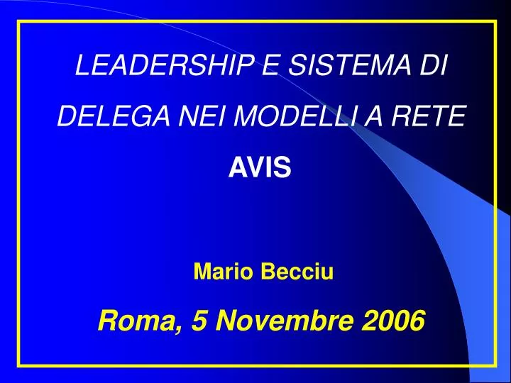 leadership e sistema di delega nei modelli a rete avis mario becciu roma 5 novembre 2006