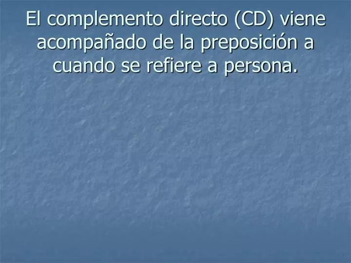 el complemento directo cd viene acompa ado de la preposici n a cuando se refiere a persona