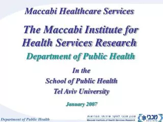Maccabi Healthcare Services The Maccabi Institute for Health Services Research Department of Public Health