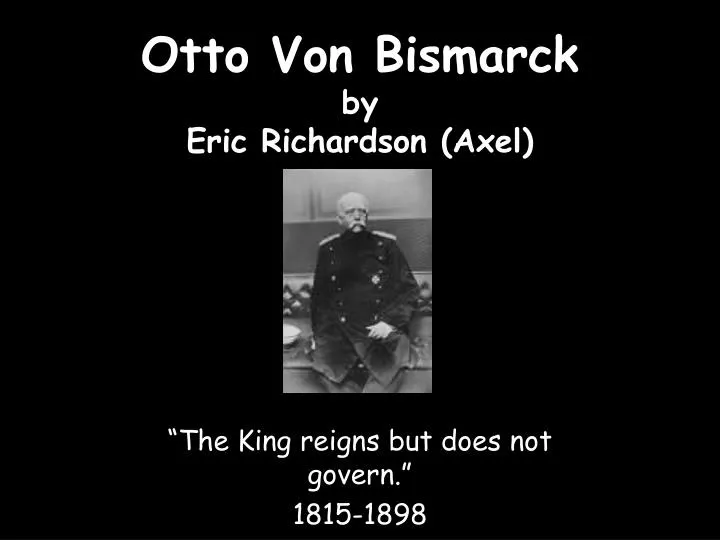 otto von bismarck by eric richardson axel